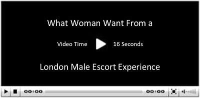 Male Escorts London Presents Steve What Women Want from the Experience